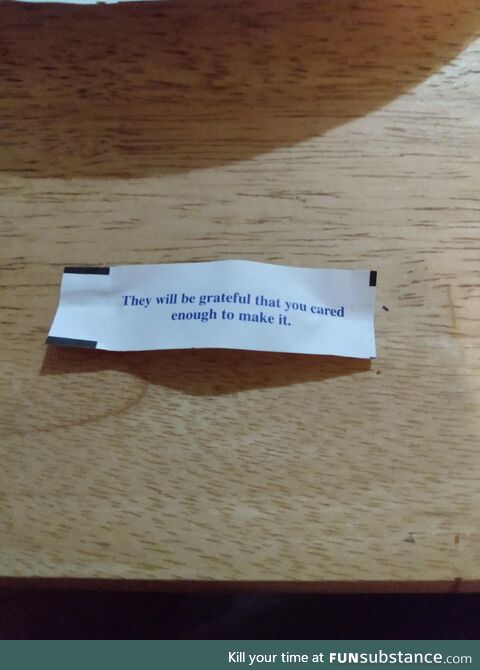 Riiiight, nice try fortune cookie