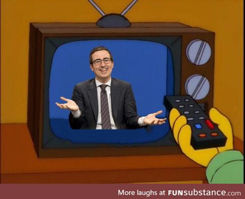 200 channels and nothing but John Oliver