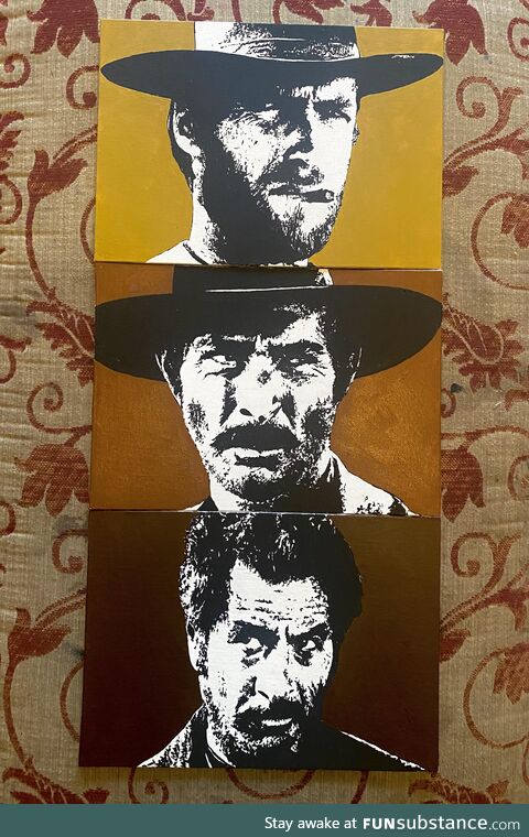 Finished a trilogy of paintings today of Blondie, Angel Eyes and Tuco 