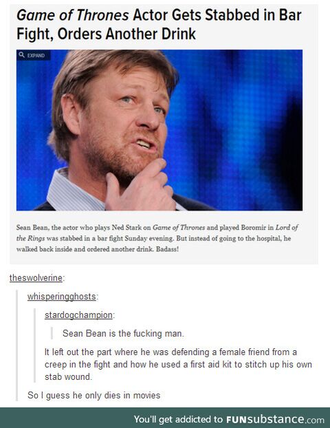 Sean Bean doesnt die in real life