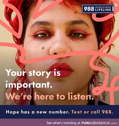 No matter what you're feeling right now, hope is possible. Text or call 988 Lifeline's