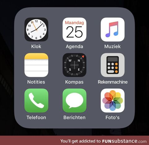 If you want a quick laugh, change your phone language to Dutch