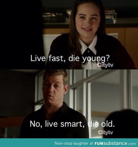 Live smart die old