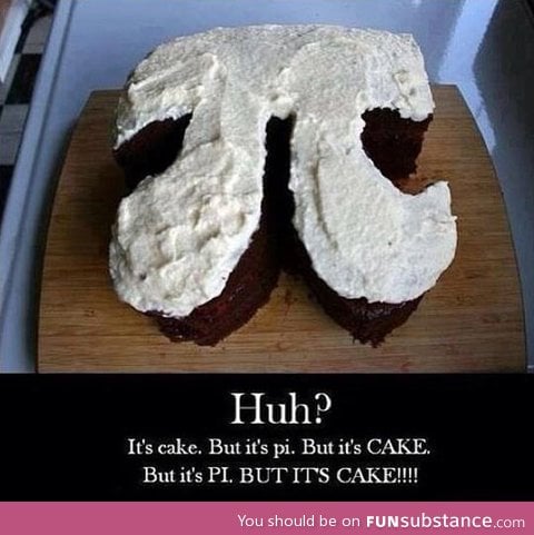 PI or cake?