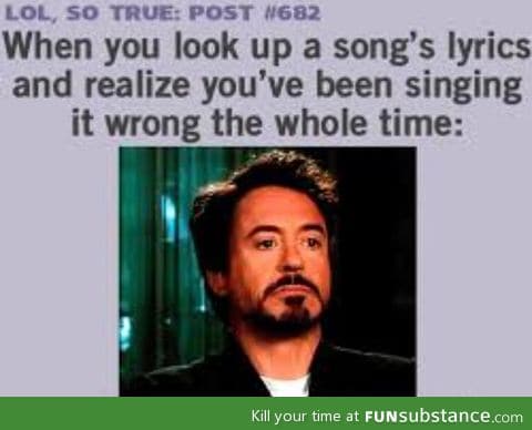 Then sometimes I go I to denial, No, you just wrote the lyrics down wrong